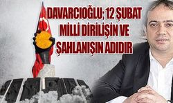 Davarcıoğlu, ‘12 Şubat Milli Dirilişin Ve Şahlanışın Adı’