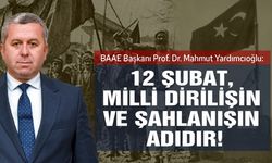 Yardımcıoğlu: ‘12 Şubat, milli dirilişin ve şahlanışın adıdır!’
