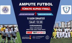 Ampute Futbol Türkiye Kupası Finali Kahramanmaraş’ta!