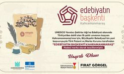 UNESCO’nun Şehri, Edebiyatın Başkenti Kahramanmaraş…