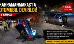 Kahramanmaraş’ta Otomobil Devrildi: 1 Yaralı