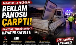Kahramanmaraş’ta reklam panosu çarptı, kamyonetten düşen işçi hayatını kaybetti
