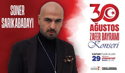 Zafer Bayramı Coşkusu Soner Sarıkabadayı Konseriyle Tavan Yapacak