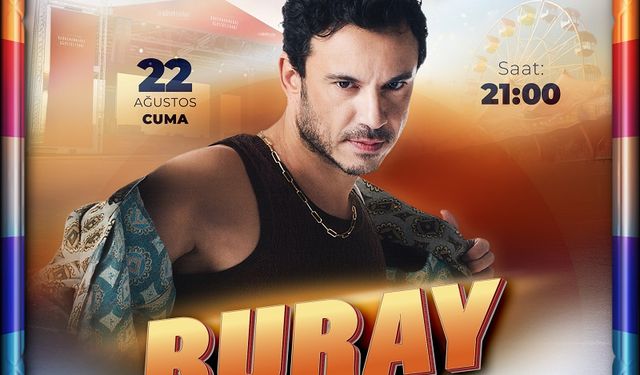 Geleneksel Ağustos Fuarı, Buray’ın Şarkılarıyla Coşacak