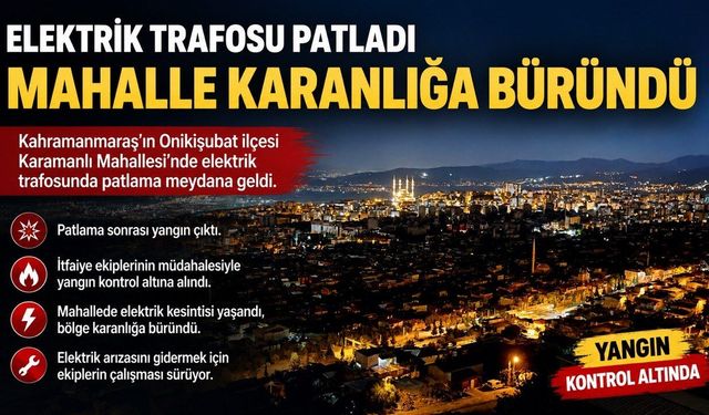 Elektrik trafosunda patlama paniği: Mahalle elektriksiz kaldı