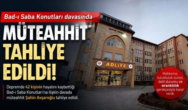 Kahramanmaraş’ta o müteahhit tahliye edildi