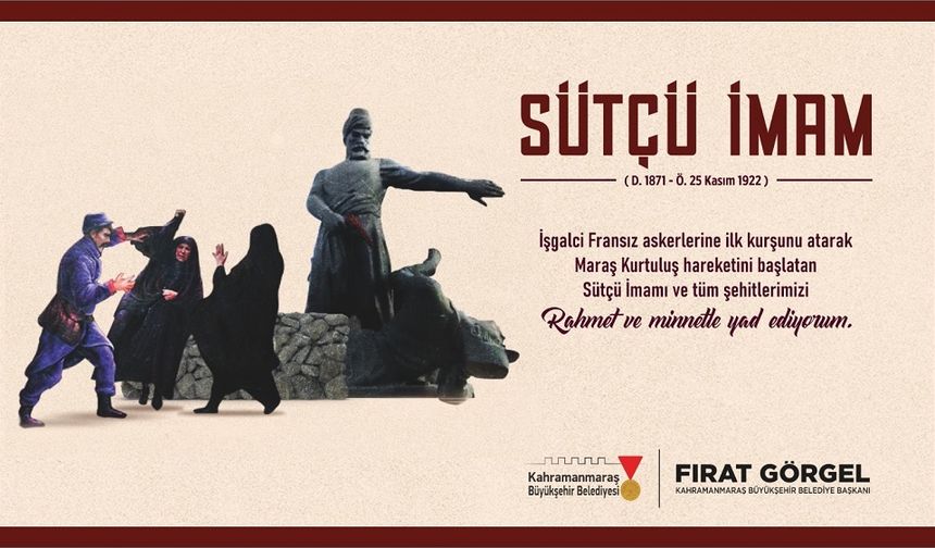 Başkan Görgel; “Sütçü İmam’ın Cesareti Halen Yüreklerimizde Yankılanıyor”