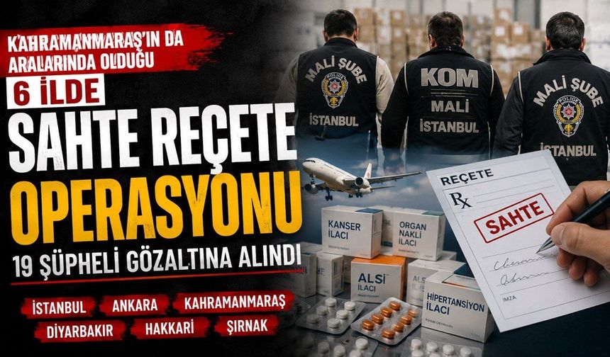Kahramanmaraş’ta Sahte Reçete Çetesi Çökertildi