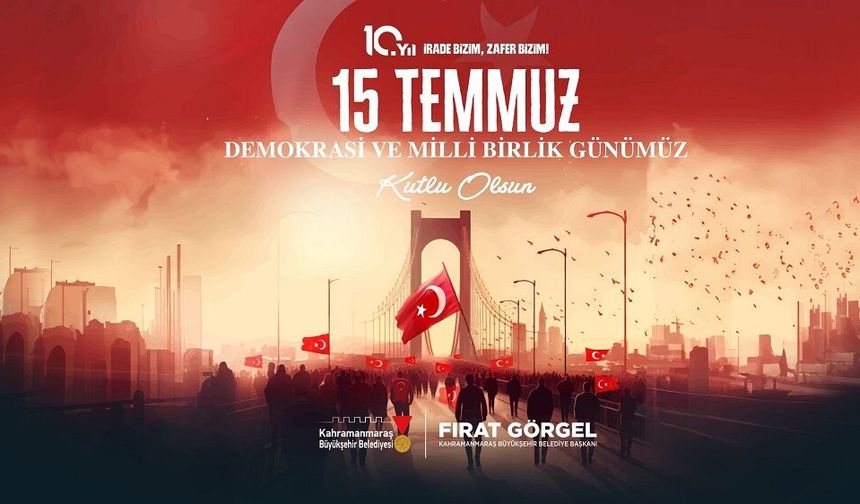 Başkan Görgel’den 15 Temmuz’un 10’uncu Yılında Birlik ve Beraberlik Mesajı
