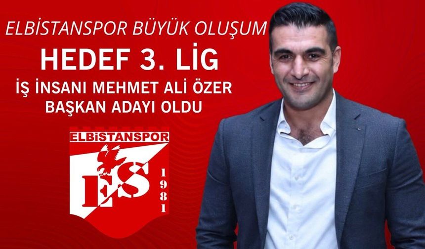 Mehmet Ali Özer, Elbistanspor Başkanlığına Aday Oldu