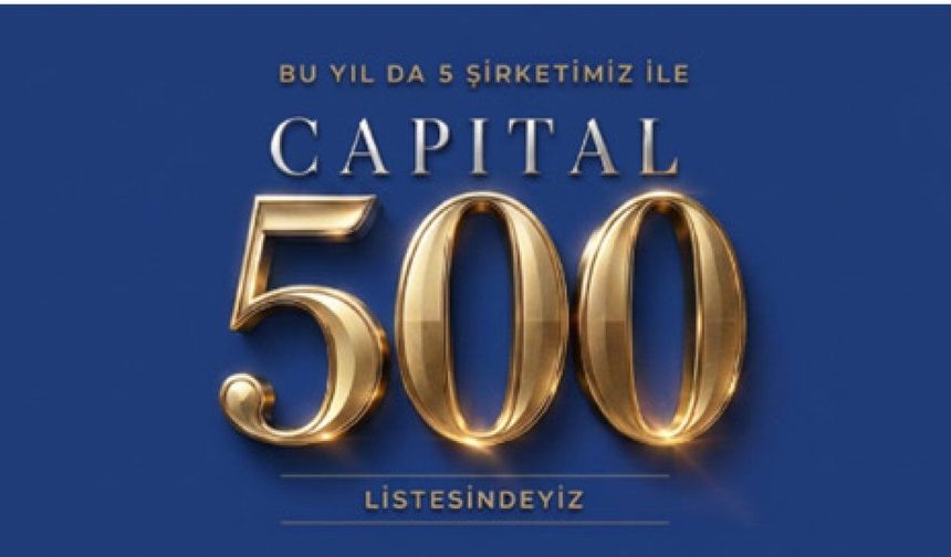 KİPAŞ HOLDİNG, CAPITAL 500’DE 5 ŞİRKETİYLE DEVLER LİGİNDE!