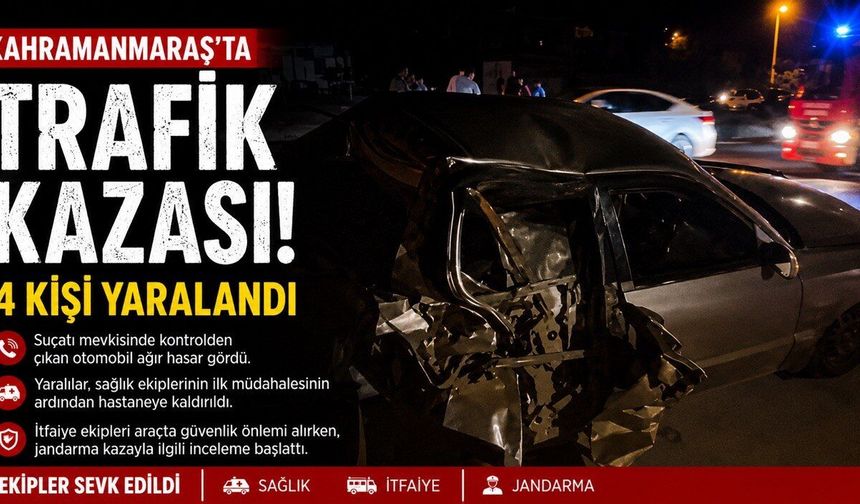 Kahramanmaraş’ta Trafik Kazası: 4 Yaralı